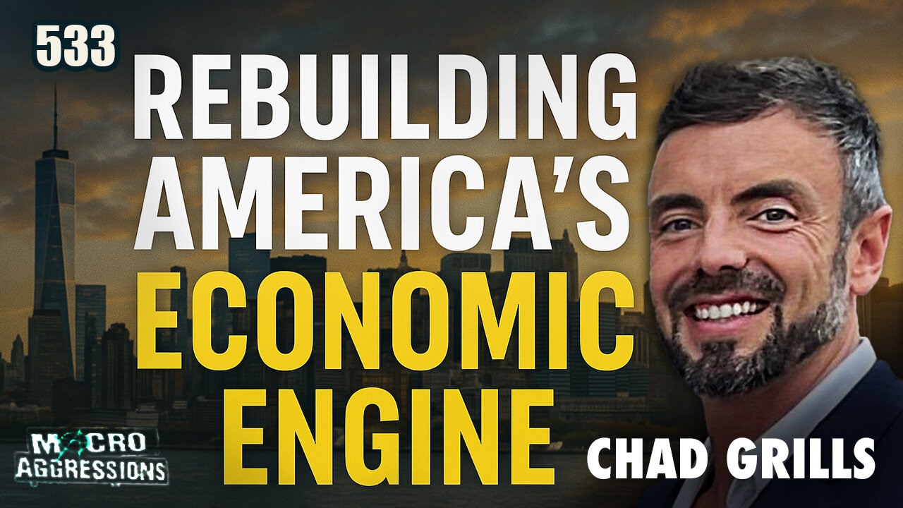 #533: Rebuilding America’s Economic Engine | Chad Grills
