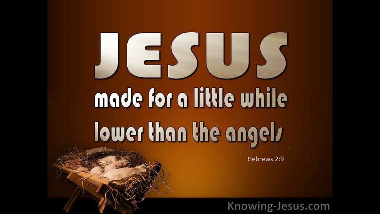 JESUS BECAME LOWER THAN THE ANGELS