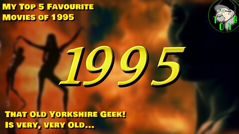 That Old Yorkshire Geek's Top 5 Movies of 1995