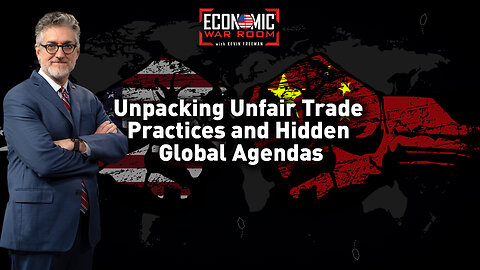 Unpacking Unfair Trade Practices and Hidden Global Agendas | Ep 343