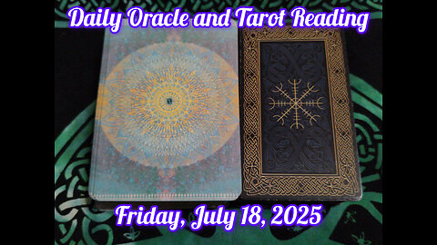 Daily Oracle and Tarot Reading: Friday, July 18, 2025