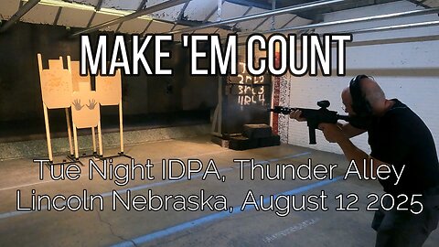 Thunder Alley IDPA - Make 'Em Count - August 8, 2025