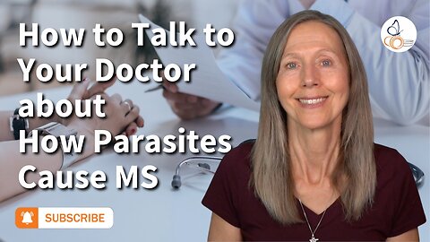 How to Talk to Your Doctor about How Parasites Cause MS | Pam Bartha