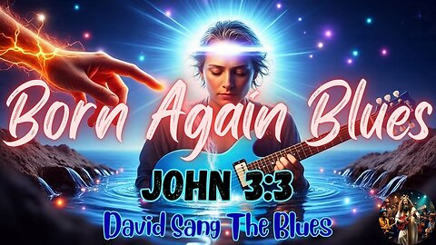 Born Again Blues | A Prophetic Song from the Graveyard to Glory | John 3:3