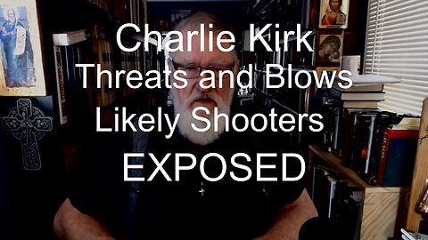 Charlie Kirk Threats and Blows - Likely Shooters Exposed