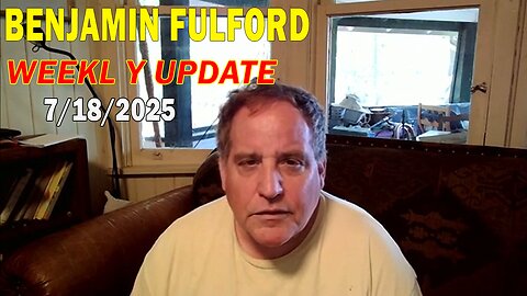 Benjamin Fulford Update Today July 18, 2025 - Benjamin Fulford