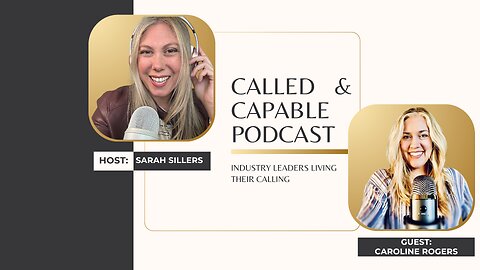 Called & Capable Ep. 13: Caroline Rogers on Podcasting, Creativity, and Walking with Jesus!