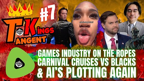 RB: TK; EP 7: Games Industry On The Ropes, Carnival Cruises Vs Blacks & AI's Plotting Again