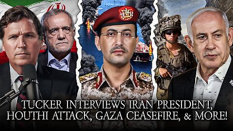 Tucker Interviews President Of Iran, Houthis Attack, Gaza Ceasefire, And More News!