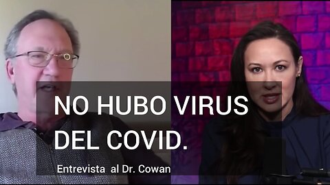 NO HUBO VIRUS DEL COVID. DOCTOR TOM COWAN