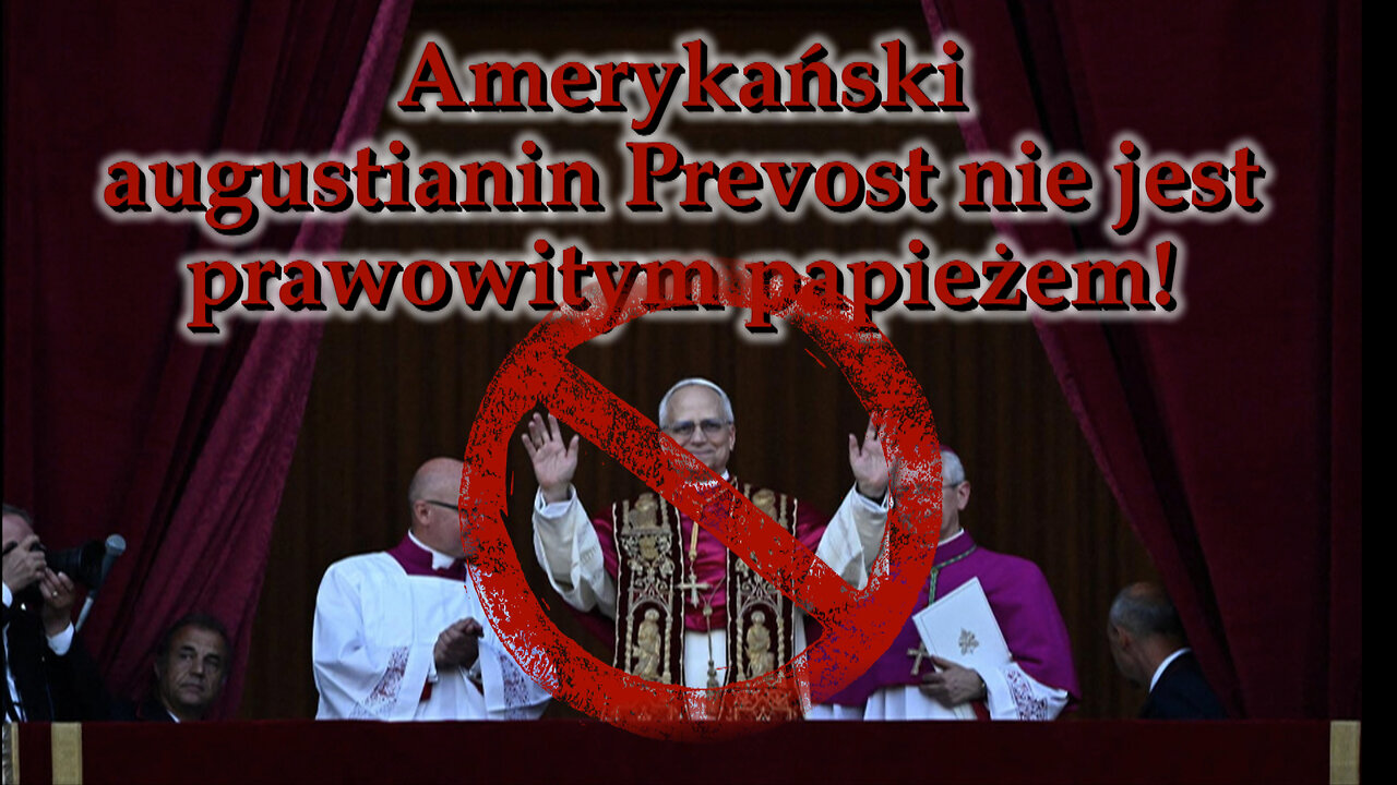 Amerykański augustianin Prevost nie jest prawowitym papieżem!