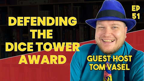 Ep 51 - Tom Vasel Defends Dice Tower Awards, Game Theater, Believe it or not, Dice Tower Essentials