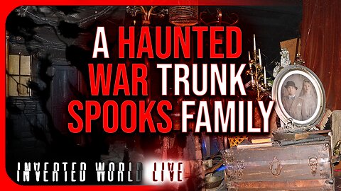 A Haunted War Trunk Spooks Family