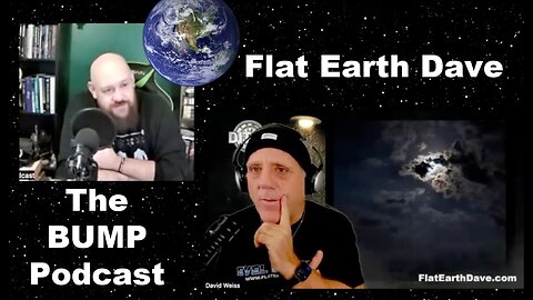 [Flat Earth Dave Interviews 2] The BUMP Podcast 2 - Flat Earth Dave [Dec 18, 2023]