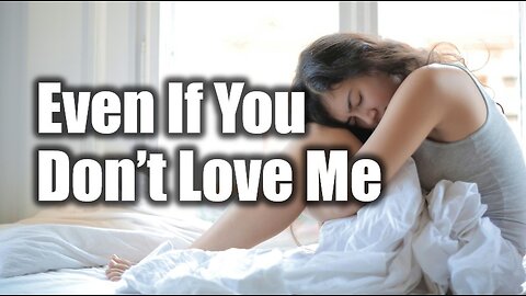 An OPM love song about unrequited love, silent pain, and holding on | Even If You Don’t Love Me