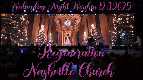 Kent Christmas - Wednesday Night Worship & Teaching 12.3.2025 at Regeneration Nashville Church