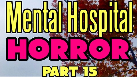 Mental Hospital Horror Part 15