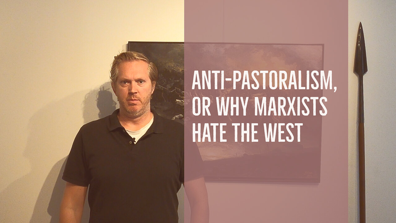 Anti-Pastoralism, or Why Marxists Hate the West [JT #35]