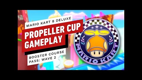 Mario Kart 8 Deluxe - Booster Course Pass - Propeller Cup Gameplay