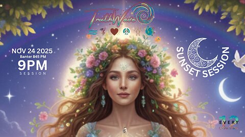 TruthWave : SunSET Energy SESSION - November 24 2025