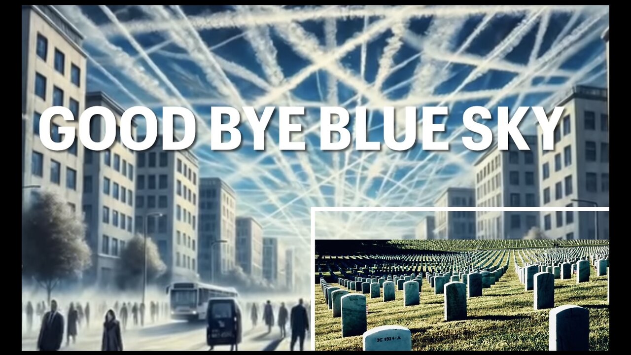 Chemtrails: Good Bye Blue Skies