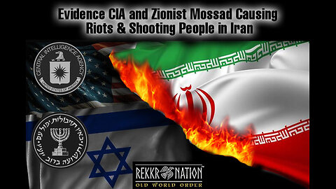 Government Corruption: Evidence CIA and Zionist Mossad Causing Riots and Shooting People in Iran