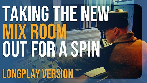 Taking the New Mix Room Out For a Spin | Longplay