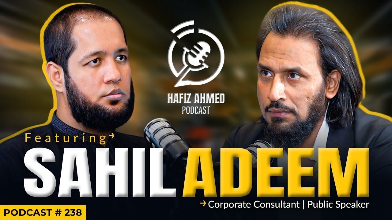 Hafiz Ahmed Podcast Featuring Sahil Adeem | Hafiz Ahmed