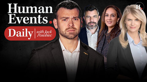 HUMAN EVENTS DAILY WITH JACK POSOBIEC