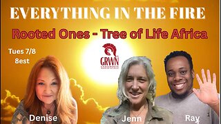 Everything In The Fire~Rooted Ones~Tree of Life Africa