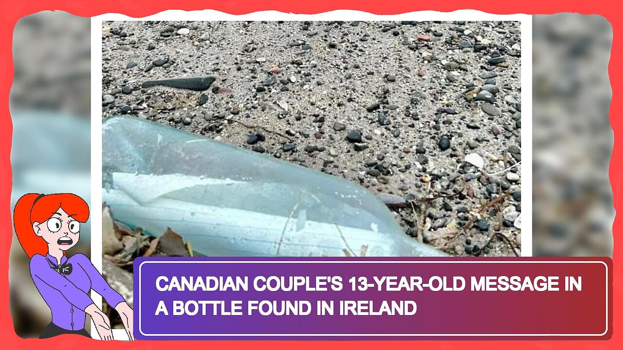 Canadian Couple's 13-Year-Old Message in a Bottle Found in Ireland