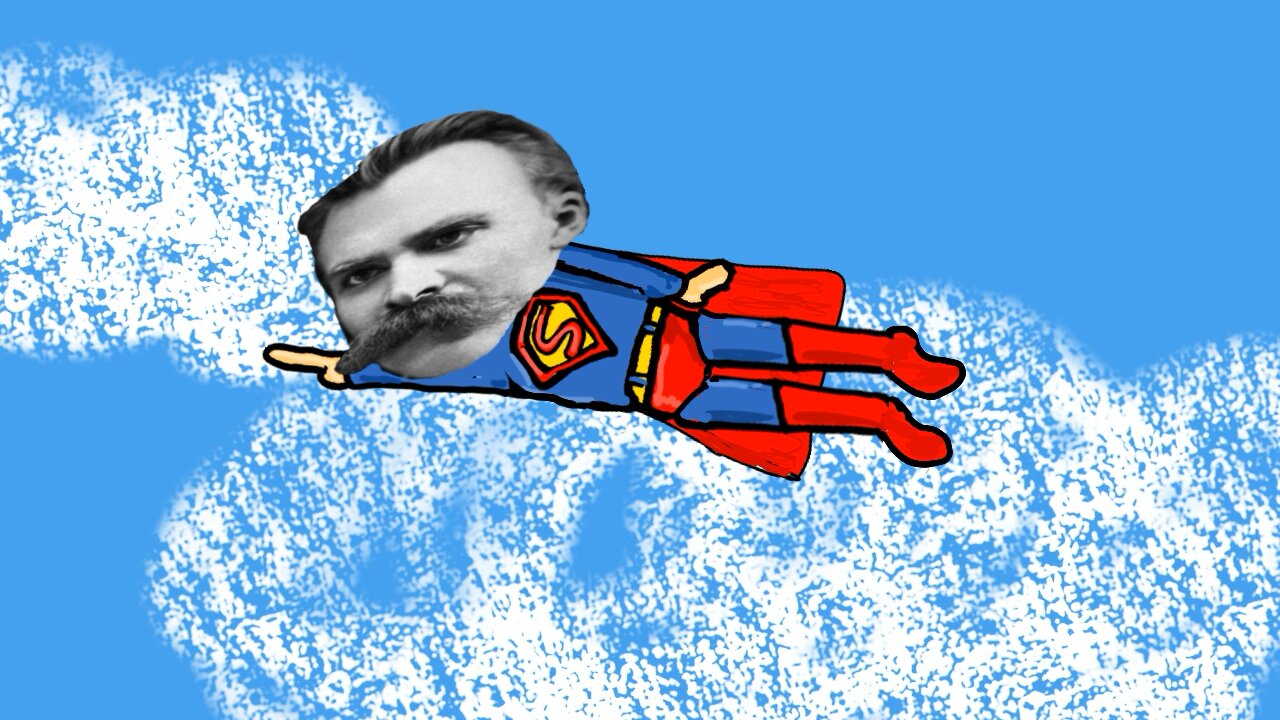 Superman Nietzsche was a bitch
