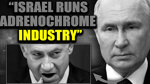 Putin Exposes Israeli Child Trafficking Network Supplying Adrenochrome to Hollywood and DC