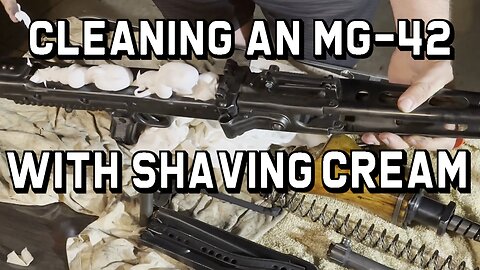 Cleaning an MG-42 with Shaving Cream - Trying a Cleaning Tip