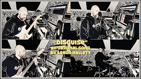 "Disguise" an Original Song by Aaron Hallett