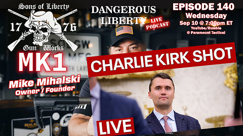 Dangerous Liberty Ep140 - Charlie Kirk Assassinated! Special Guest Mike Mihalski of SOLGW