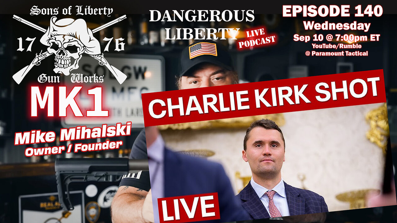 Dangerous Liberty Ep140 - Charlie Kirk Assassinated! Special Guest Mike Mihalski of SOLGW