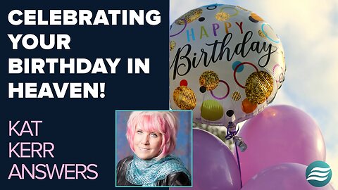 Kat Kerr Talks About Celebrating Your Birthday In Heaven! | Aug 20 2025