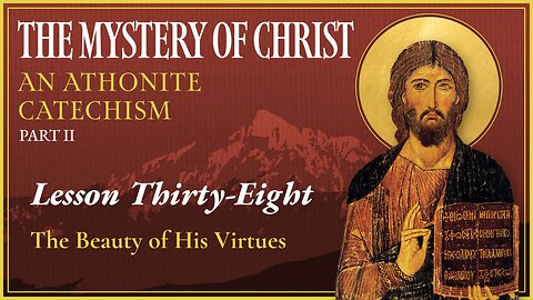 The Beauty of His Virtues - Mystery of Christ (Lesson 38)