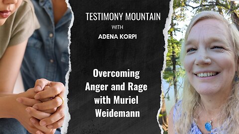Overcoming Anger and Rage with Muriel Weidemann