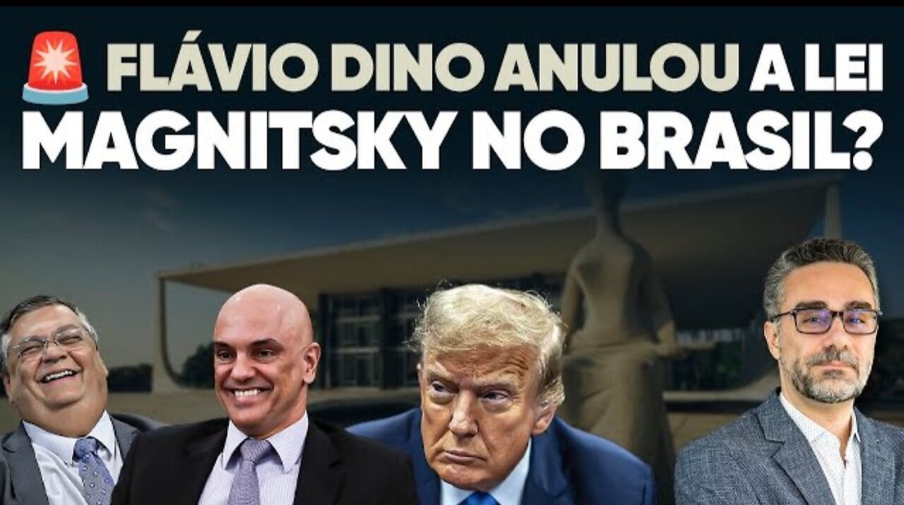 Did Minister Flávio Dino annul the Magnitsky Act in Brazil? What are the consequences?