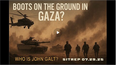 MONKEY WERX SITREP- BOOTS ON THE GROUND IN GAZA. WHO IS John Galt?