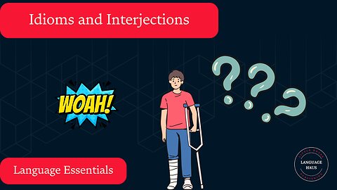 Idioms and Interjections - All You Need For Any Language