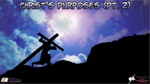 Christ's Purposes Pt 2 Bible Believing Bible Studies