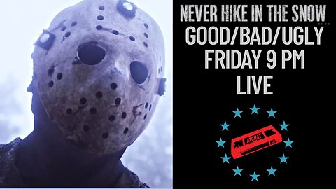 Friday the 13th Live Stream: Never Hike in the Snow Discussion