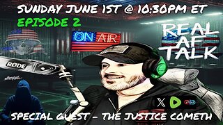 Real AF Talk: Ep 2 - w/ special guest The Justice Cometh