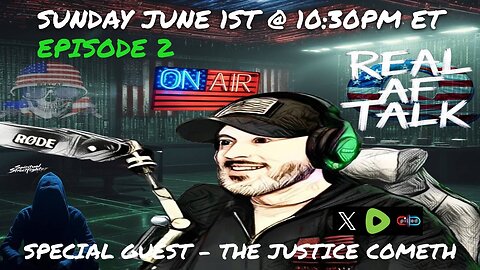 Real AF Talk: Ep 2 - w/ special guest The Justice Cometh