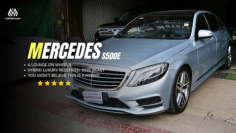 Malikki Reviews the Mercedes S500e | Executive Plug-In Hybrid Luxury at Hasham Motors F11 Islamabad