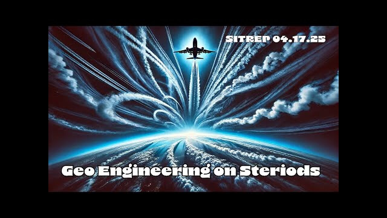Monkey Werx -Geo-Engineering on Steroids - SITREP 04.17.25