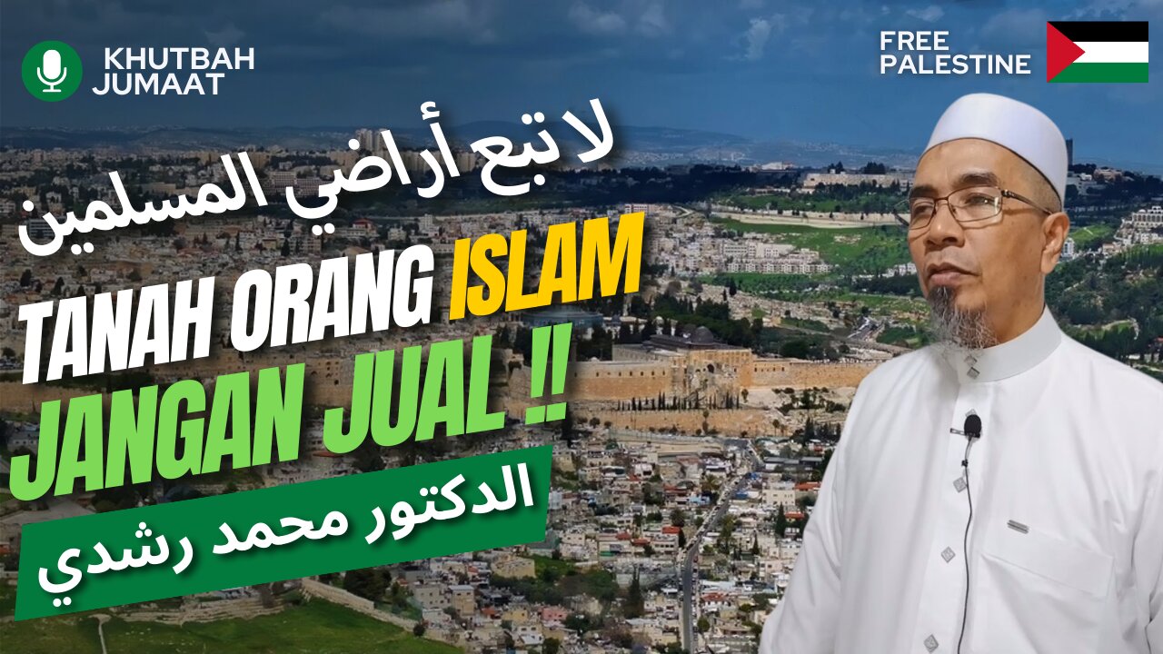 Tanah Orang Islam Jangan Jual | Khutbah Jumaat | Dr.Mohd.Rosdi